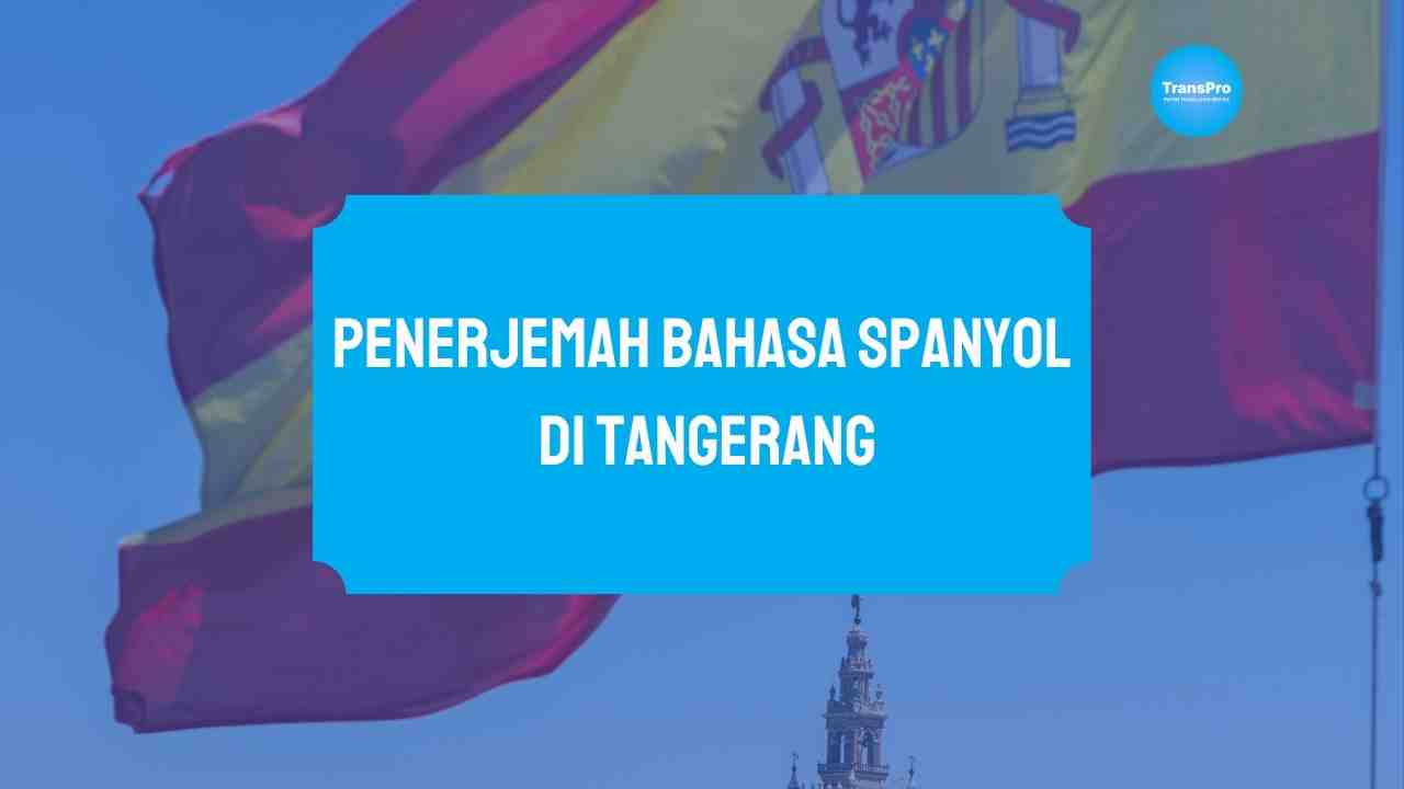 Penerjemah Bahasa Spanyol di Tangerang