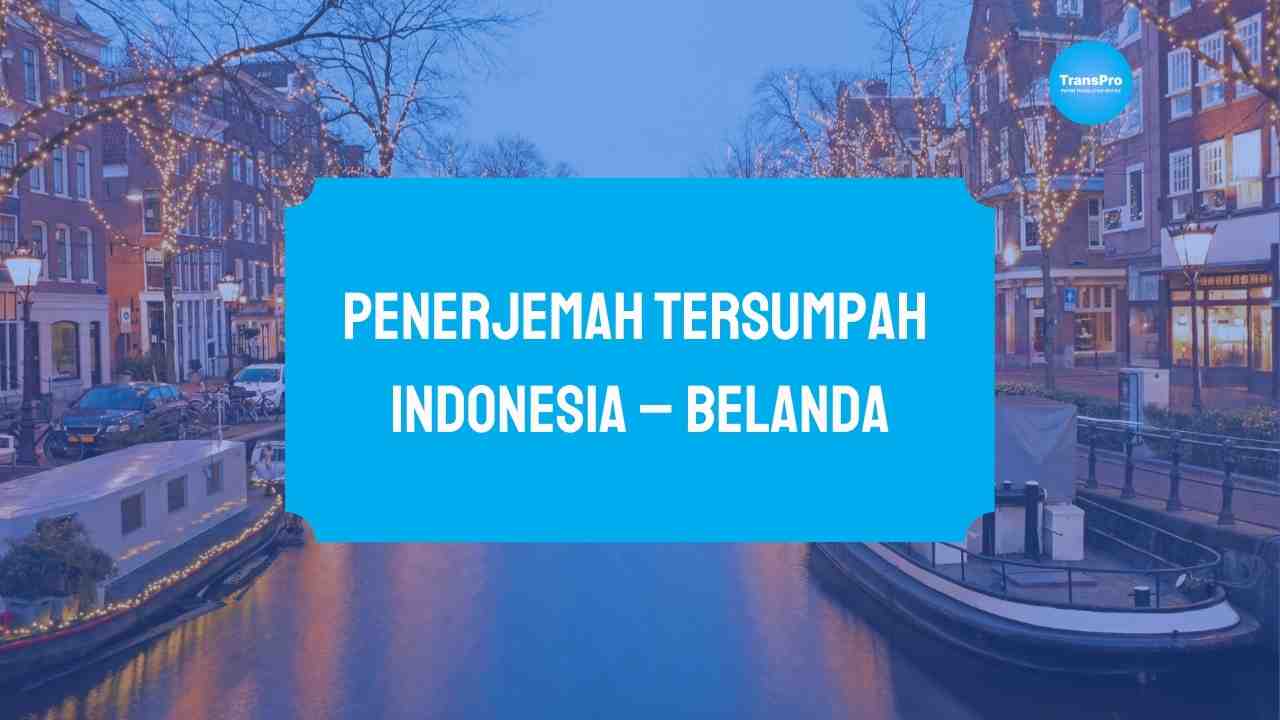 Penerjemah Tersumpah Indonesia – Belanda