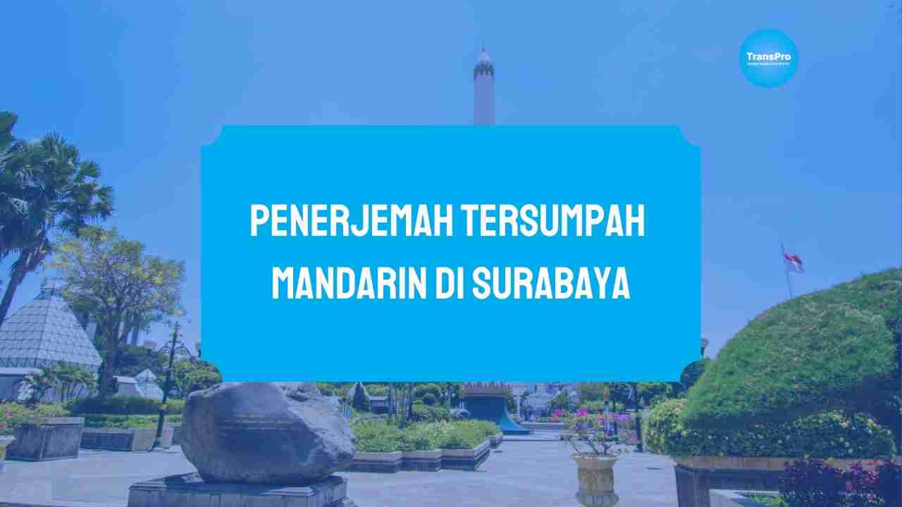 Penerjemah Tersumpah Mandarin di Surabaya