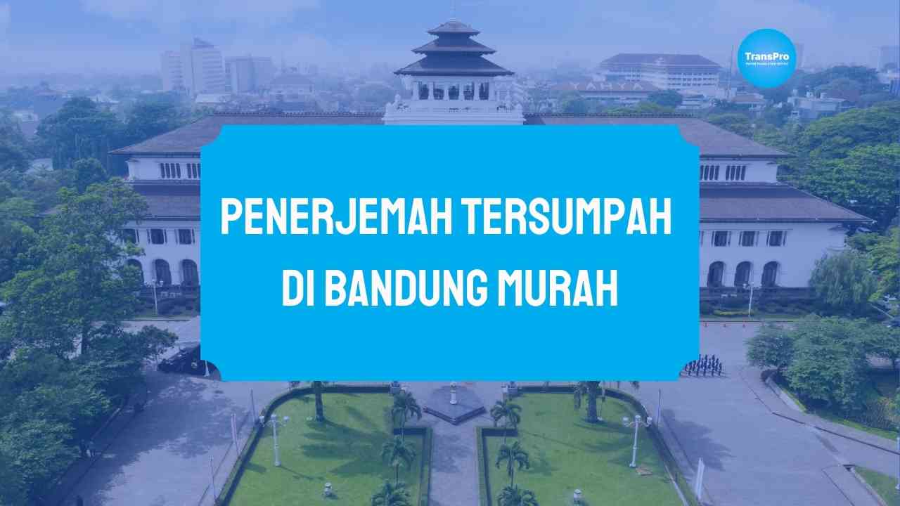 Penerjemah Tersumpah di Bandung Murah