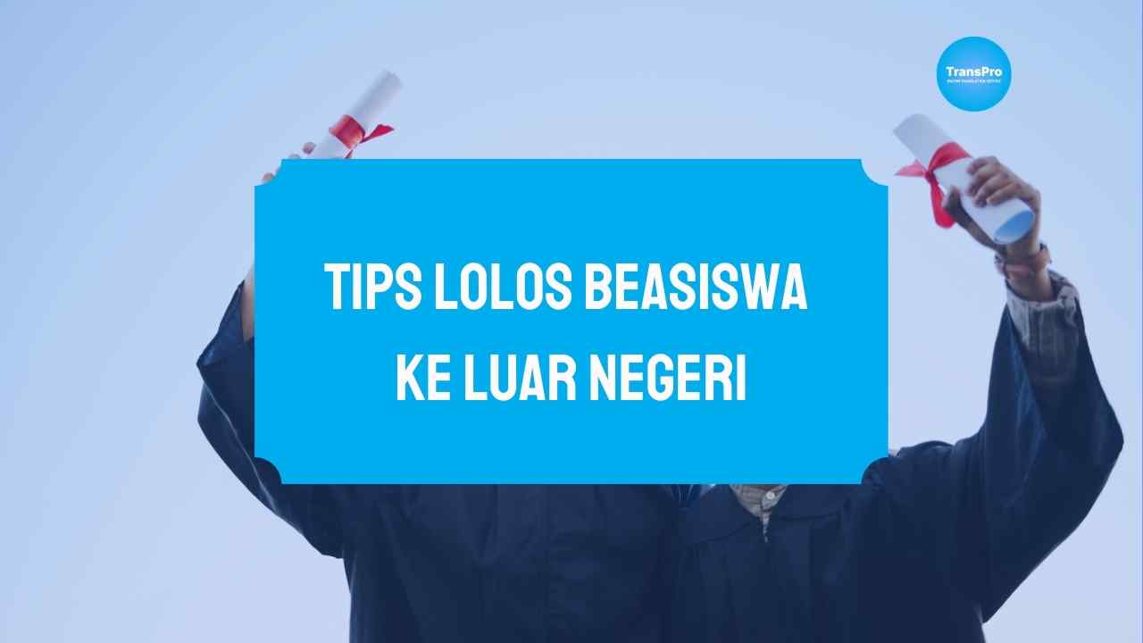 Tips Lolos Beasiswa ke Luar Negeri