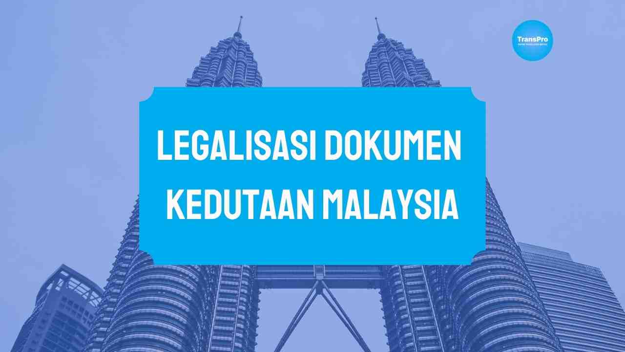 Legalisasi Dokumen Kedutaan Malaysia