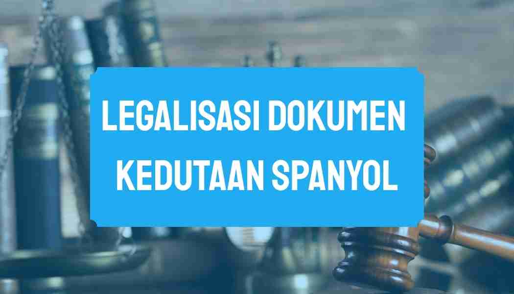 Legalisasi Dokumen Kedutaan Spanyol