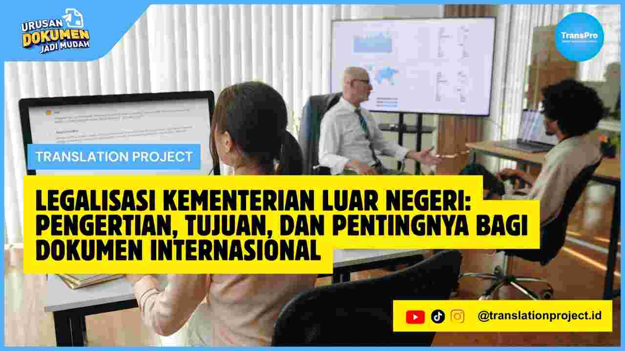 Legalisasi Kementerian Luar Negeri Pengertian, Tujuan, dan Pentingnya bagi Dokumen Internasional