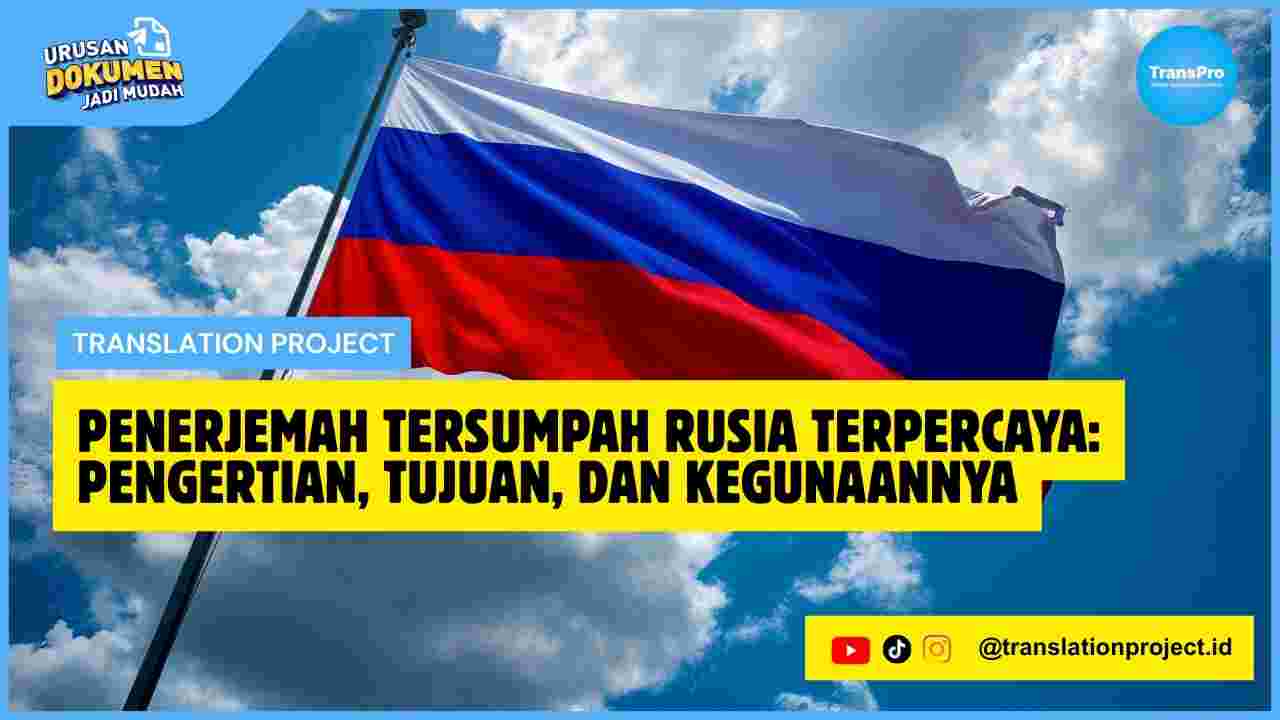 Penerjemah Tersumpah Rusia Terpercaya
